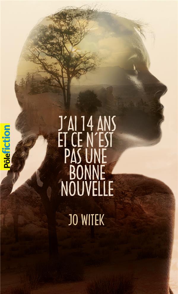 J-AI 14 ANS ET CE N-EST PAS UNE BONNE NOUVELLE - WITEK JO - GALLIMARD