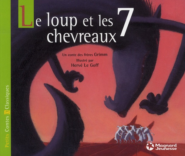 LE LOUP ET LES SEPT CHEVREAUX - PETITS CONTES ET CLASSIQUES - GRIMM/LE GOFF - MAGNARD