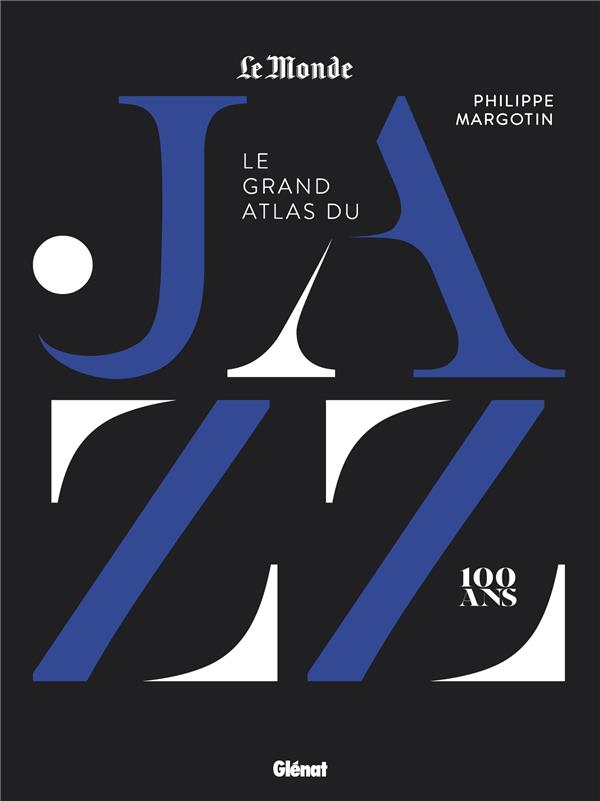 LE GRAND ATLAS DU JAZZ - MARGOTIN PHILIPPE - GLENAT