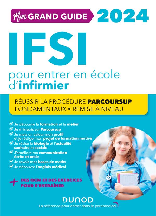 MON GRAND GUIDE IFSI 2024 POUR ENTRER EN ECOLE D-INFIRMIER - REUSSIR LA PROCEDURE PARCOURSUP + FONDA - DONNO/PELLETIER - DUNOD