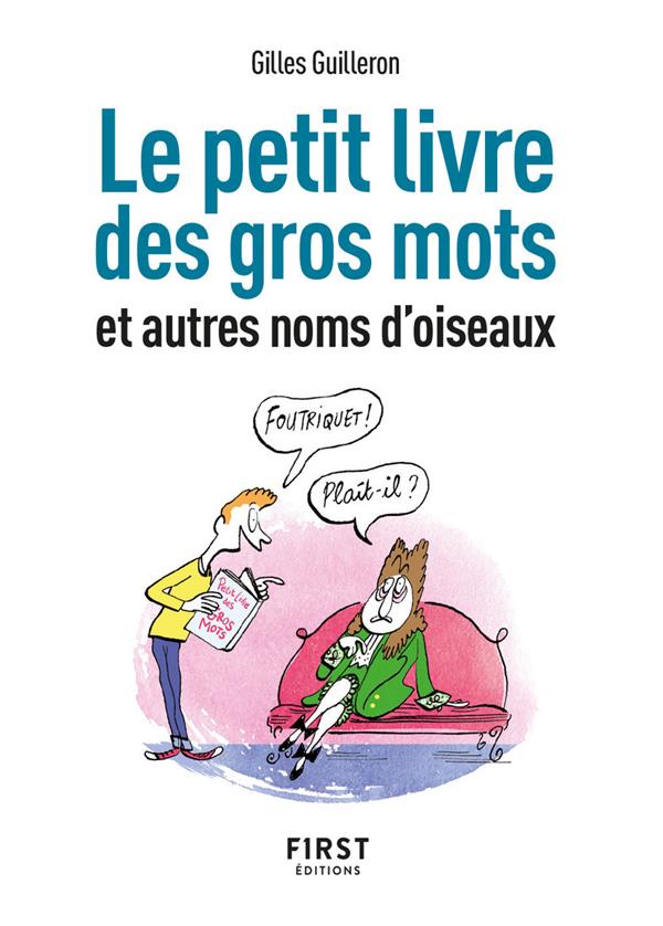 PETIT LIVRE DE - GROS MOTS ET AUTRES NOMS D-OISEAUX, 2E ED - GUILLERON GILLES - FIRST