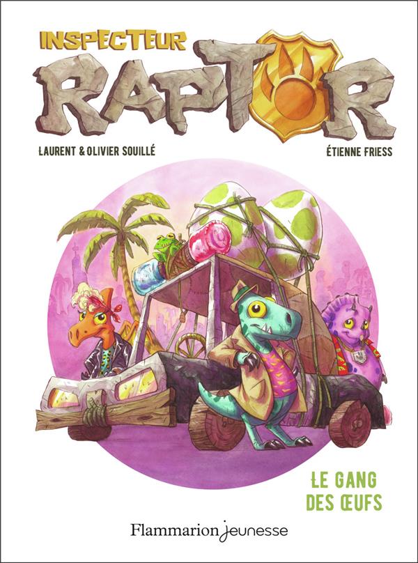 INSPECTEUR RAPTOR - T02 - LE GANG DES OEUFS - SOUILLE/FRIESS - FLAMMARION