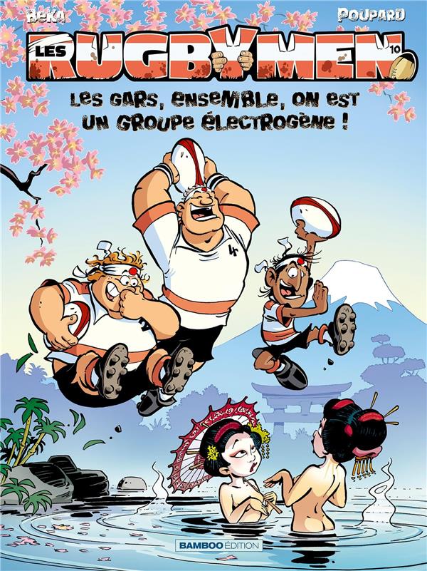 LES RUGBYMEN - TOME 10 - LES GARS, ENSEMBLE, ON EST UN GROUPE ELECTROGENE ! - BEKA/POUPARD/COSSON - BAMBOO