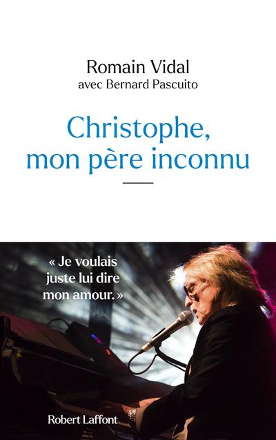 CHRISTOPHE, MON PERE INCONNU - VIDAL/PASCUITO - ROBERT LAFFONT