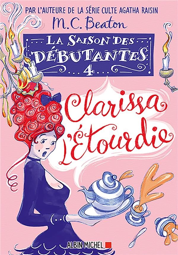 LA SAISON DES DEBUTANTES - TOME 4 - CLARISSA L-ETOURDIE - BEATON M. C. - ALBIN MICHEL