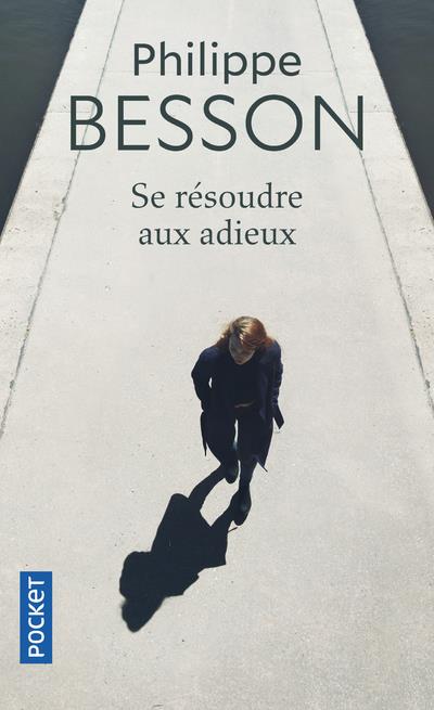 SE RESOUDRE AUX ADIEUX - BESSON  PHILIPPE - POCKET