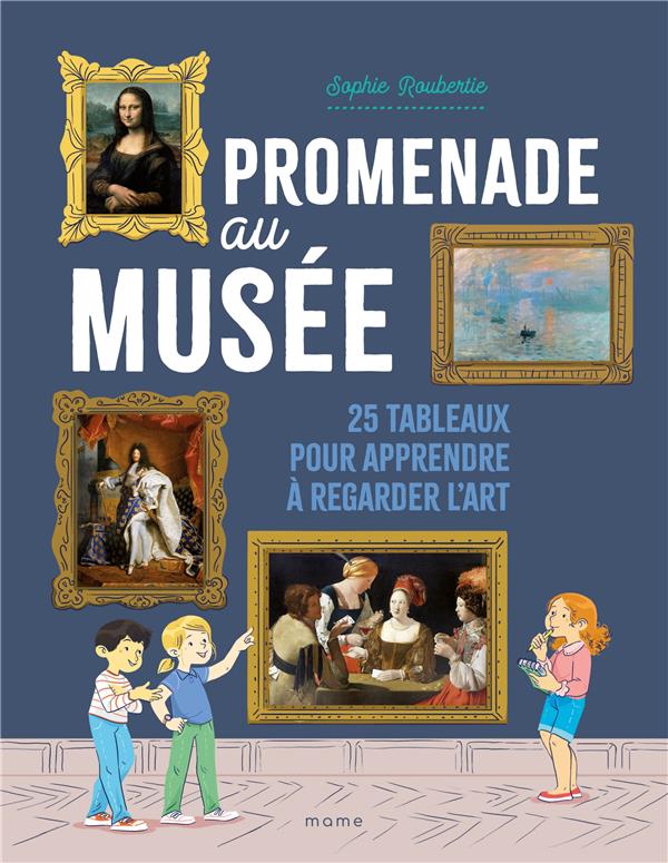 PROMENADE AU MUSEE  25 TABLEAUX POUR APPRENDRE A REGARDER L ART - ROUBERTIE - MAME