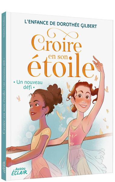 CROIRE EN SON ETOILE - T02 - CROIRE EN SON ETOILE - UN NOUVEAU DEFI - GODEAU/GILBERT/MORU - PHILIPPE AUZOU