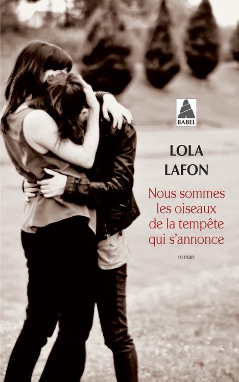 NOUS SOMMES LES OISEAUX DE LA TEMPETE QUI S-ANNONCE - LAFON LOLA - Actes Sud