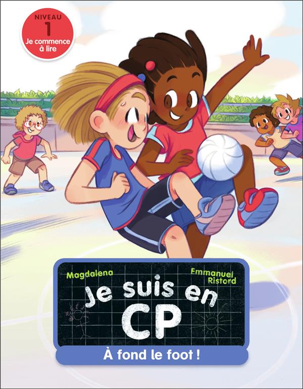 JE SUIS EN CP - A FOND LE FOOT ! - NIVEAU 1 - MAGDALENA/RISTORD - FLAMMARION