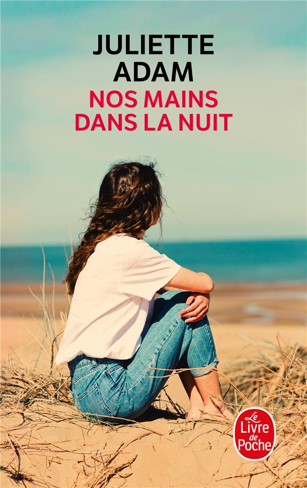 NOS MAINS DANS LA NUIT - ADAM JULIETTE - LGF/Livre de Poche