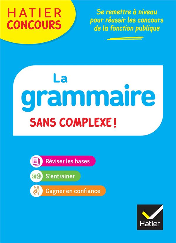 HATIER CONCOURS - LA GRAMMAIRE SANS COMPLEXE - ED. 2023 - CELLIER/MARZOUK - DIDIER