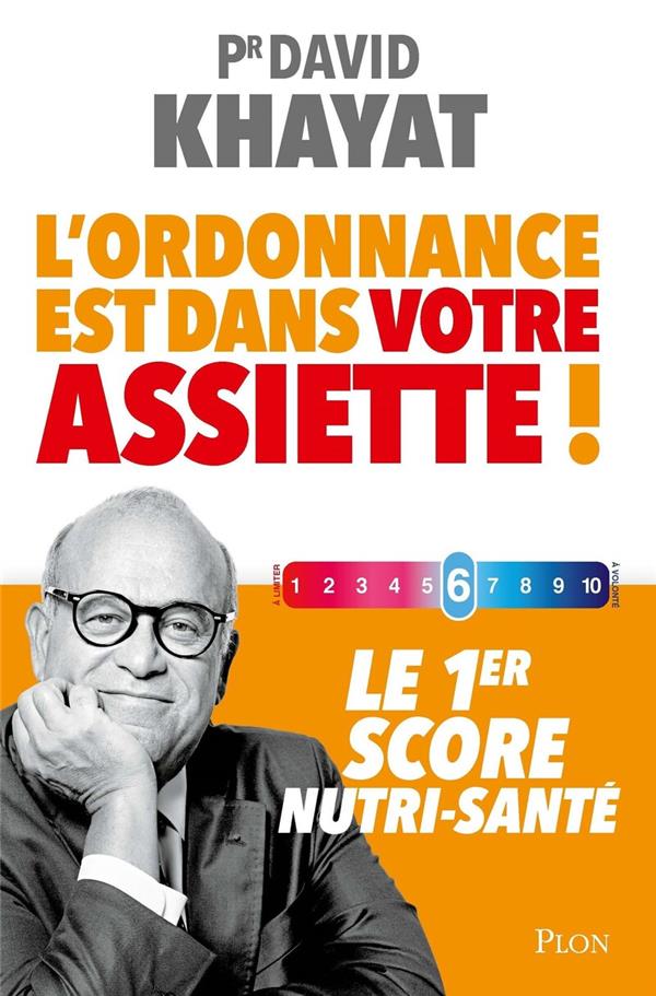 L-ORDONNANCE EST DANS VOTRE ASSIETTE ! - LE 1ER SCORE NUTRI-SANTE - KHAYAT DAVID - PLON