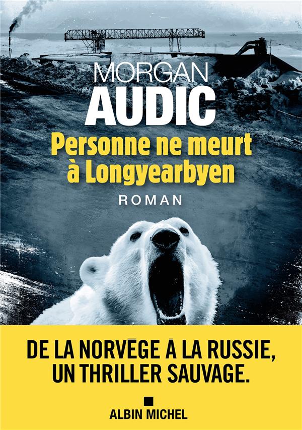 PERSONNE NE MEURT A LONGYEARBYEN - AUDIC  MORGAN - ALBIN MICHEL