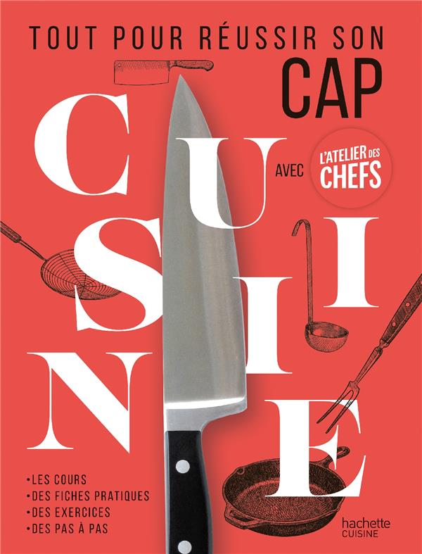 TOUT POUR REUSSIR SON CAP CUISINE AVEC L-ATELIER DES CHEFS - L-ATELIER DES CHEFS - HACHETTE