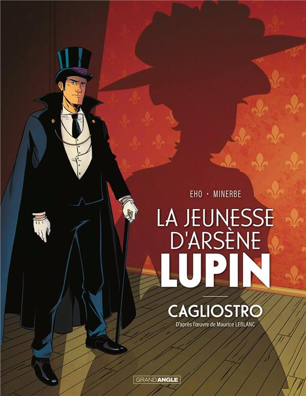 ARSENE LUPIN - T01 - LA JEUNESSE D-ARSENE LUPIN - CAGLIOSTRO - HISTOIRE COMPLETE - OU LA NAISSANCE D - MINERBE/EHO - BAMBOO