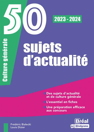 50 SUJETS D-ACTUALITE 2023-2024 - ORAL DE CULTURE GENERALE - BIALECKI/DIZIER - BREAL