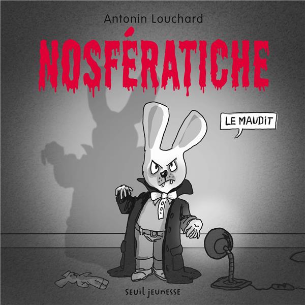 NOSFERATICHE. LE MAUDIT - LOUCHARD ANTONIN - SEUIL JEUNESSE