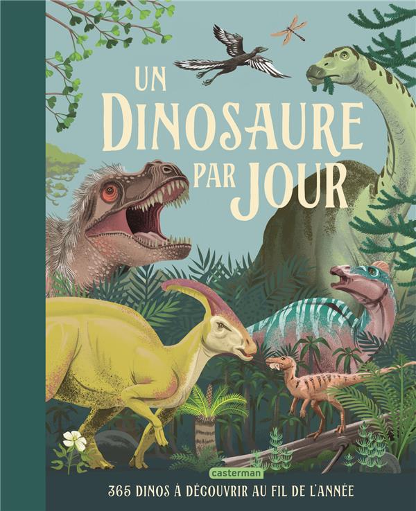 UN DINOSAURE PAR JOUR : 365 DINOS A DECOUVRIR AU FIL DE L-ANNEE - SMITH/BAUMERT/CALLE - CASTERMAN