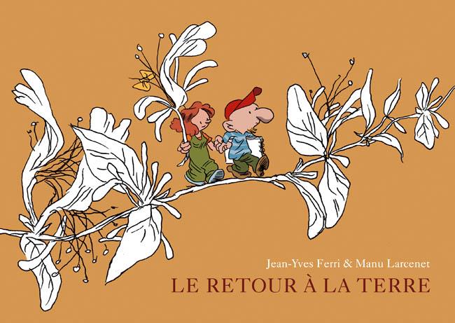 LE RETOUR A LA TERRE - INTEGRA - T01 - LE RETOUR A LA TERRE - INTEGRALE - FERRI JEAN-YVES - DARGAUD