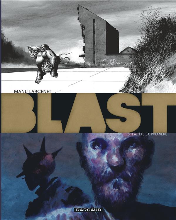 BLAST - TOME 3 - LA TETE LA PREMIERE - LARCENET MANU - DARGAUD