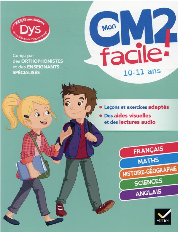 MON CM2 FACILE ! ADAPTE AUX ENFANTS DYS OU EN DIFFICULTE D-APPRENTISSAGE - TOUTES LES MATIERES - BARGE/OVERZEE - HATIER SCOLAIRE