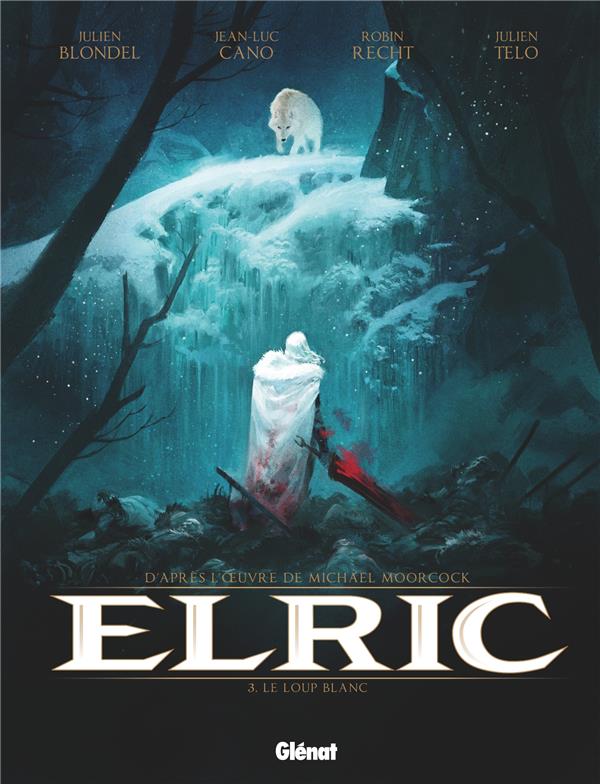 ELRIC - TOME 03 - LE LOUP BLANC - BLONDEL/CANO/RECHT - Glénat