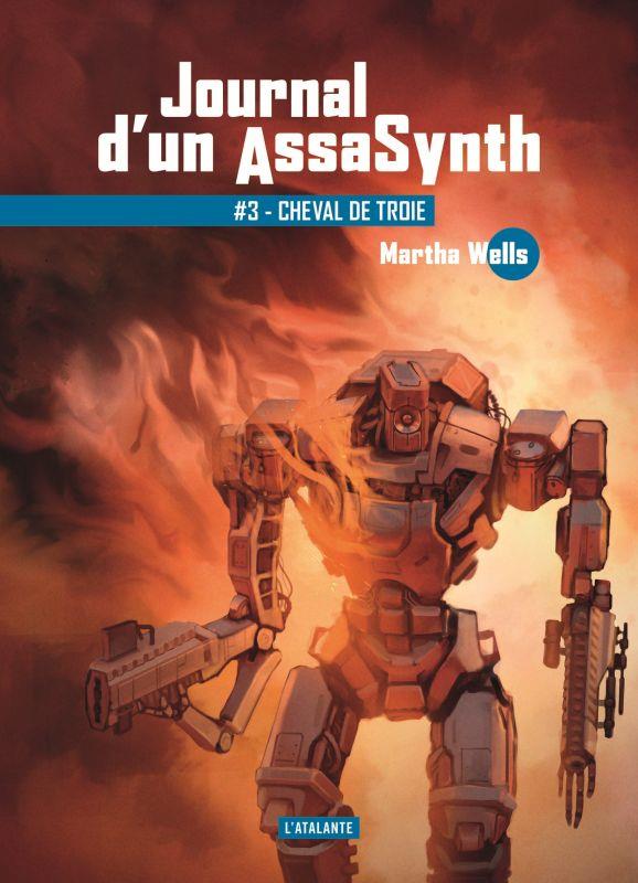 JOURNAL D-UN ASSASYNTH - T03 - CHEVAL DE TROIE - JOURNAL D-UN ASSASYNTH LIVRE 3 - WELLS MARTHA - ATALANTE