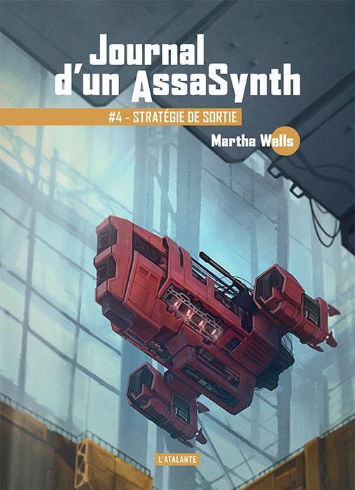 JOURNAL D-UN ASSASYNTH - T04 - STRATEGIE DE SORTIE - JOURNAL D-UN ASSASYNTH LIVRE 4 - WELLS MARTHA - ATALANTE