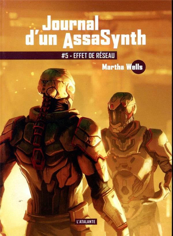 JOURNAL D-UN ASSASYNTH - T05 - EFFET DE RESEAU - JOURNAL D-UN ASSASYNTH LIVRE 5 - WELLS MARTHA - ATALANTE