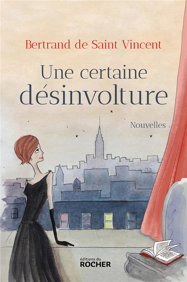 UNE CERTAINE DESINVOLTURE - DE SAINT VINCENT B. - DU ROCHER