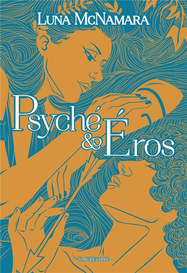 PSYCHE & EROS (EDITION RELIEE) - LUNA MCNAMARA - HAUTEVILLE