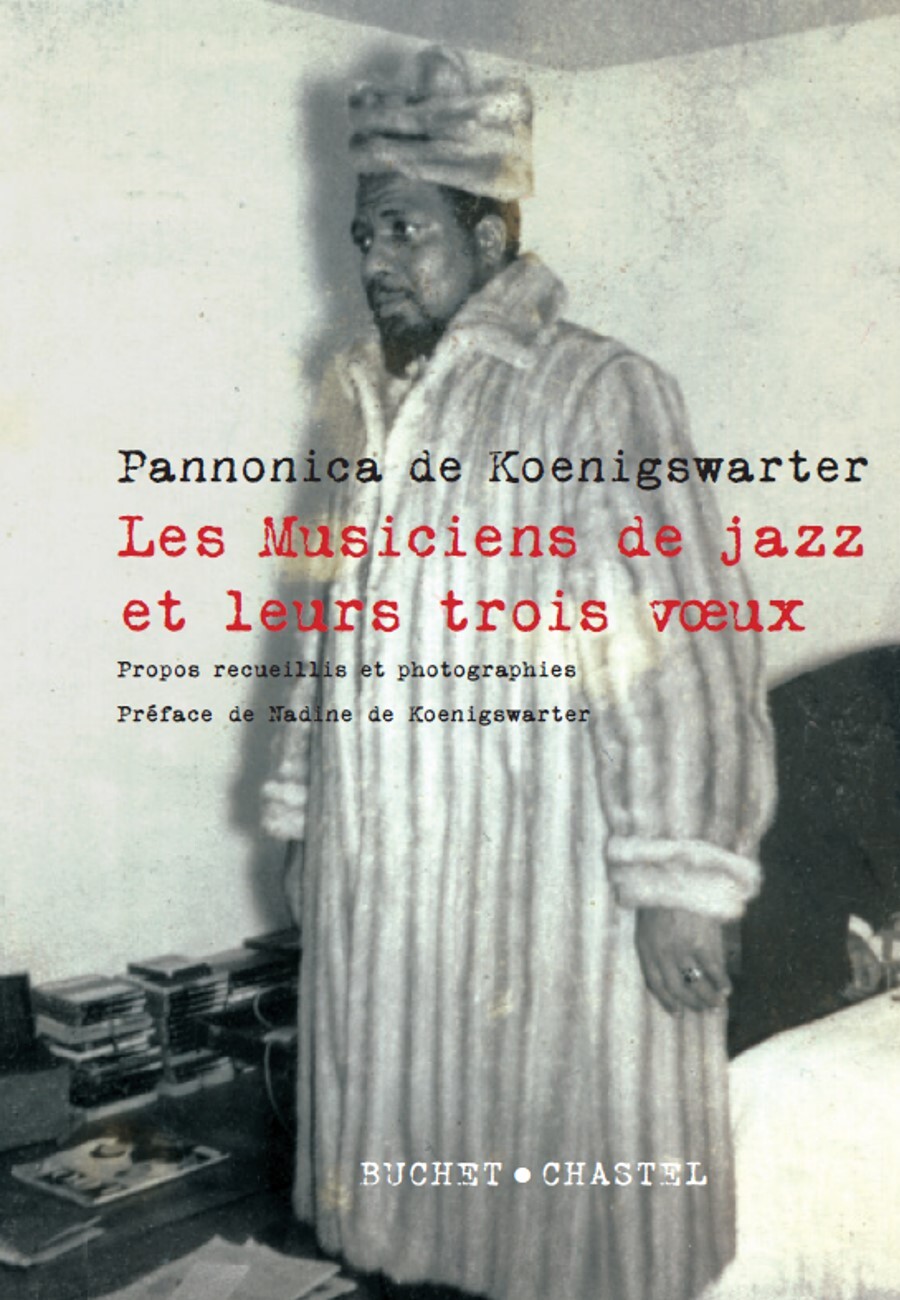 LES MUSICIENS DE JAZZ ET LEURS TROIS VOEUX, EDITION AUGMENTEE -  KOENIGSWARTER PANNONICA DE - BUCHET CHASTEL