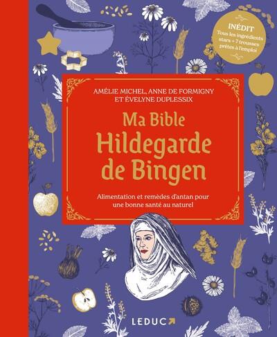 MA BIBLE HILDEGARDE DE BINGEN - EDITION DE LUXE - ALIMENTATION ET REMEDES D-ANTAN POUR UNE BONNE SAN - MICHEL/FORMIGNY - QUOTIDIEN MALIN