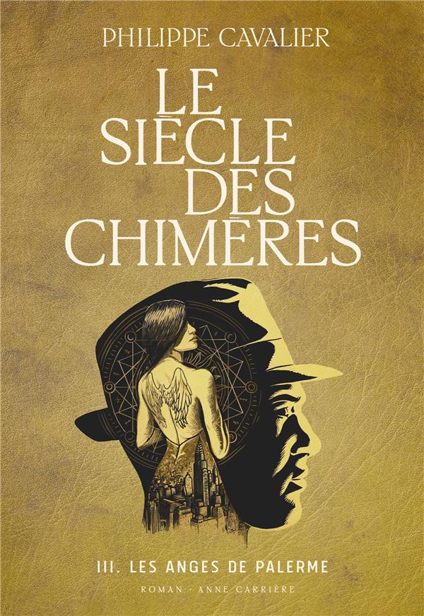 LE SIECLE DES CHIMERES TOME 3 : LES ANGES DE PALERME - CAVALIER  PHILIPPE - ANNE CARRIERE