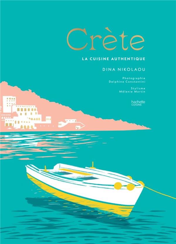 CRETE - LA CUISINE AUTHENTIQUE - NIKOLAOU DINA - HACHETTE