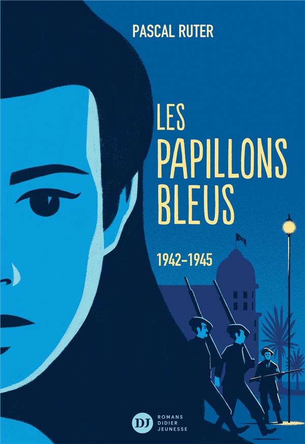 LES PAPILLONS BLEUS, TOME 2 - 1942-1945 - RUTER/PELON - DIDIER