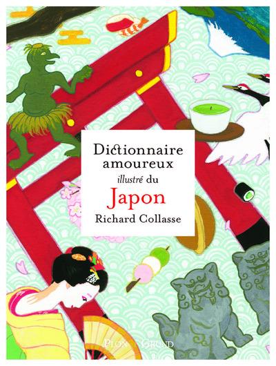 DICTIONNAIRE AMOUREUX ILLUSTRE DU JAPON - COLLASSE RICHARD - GRUND