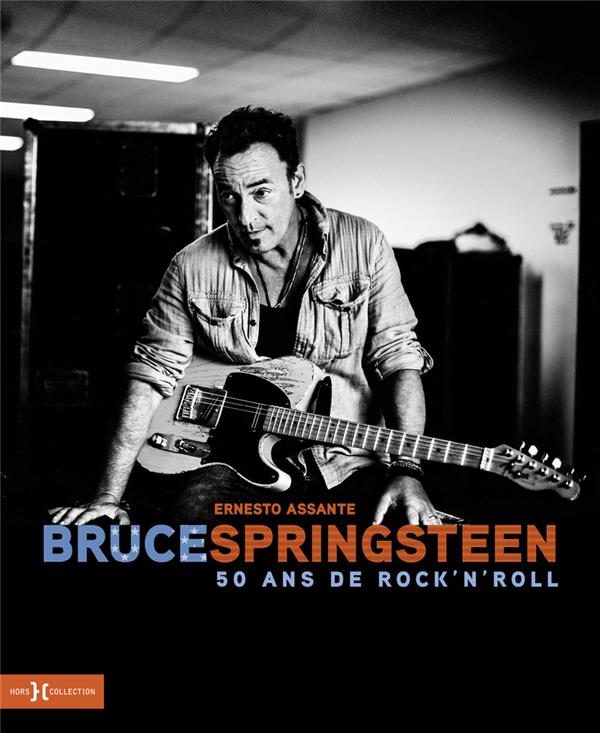 BRUCE SPRINGSTEEN - 50 ANS DE ROCK-N-ROLL - ERNESTO ASSANTE - HORS COLLECTION