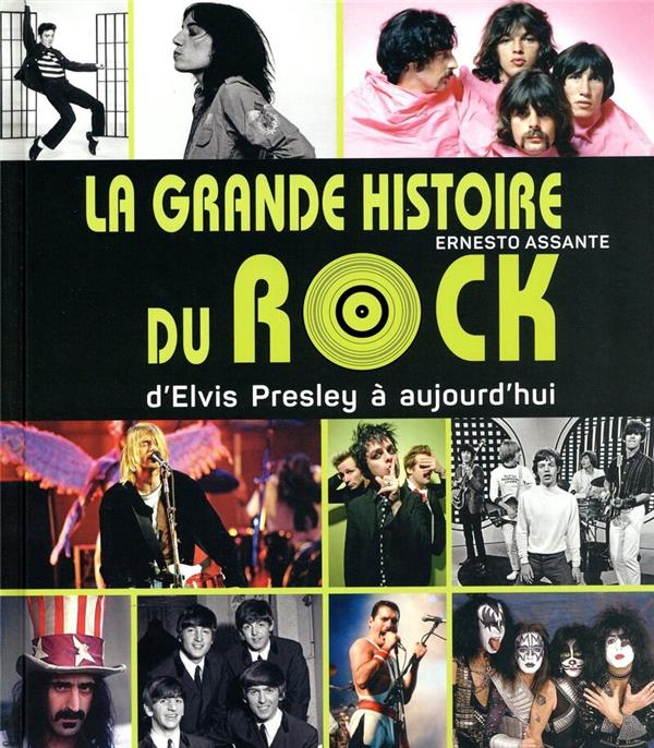 LA GRANDE HISTOIRE DU ROCK : D'ELVIS PRESLEY A AUJOURD'HUI - ASSANTE ERNESTO - NC