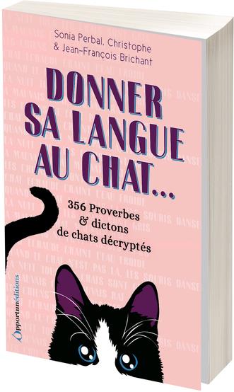 DONNER SA LANGUE AU CHAT - 365 PROVERBES ET DICTONS DE CHATS DECRYPTES - PERBAL/BRICHANT - L ETUDIANT