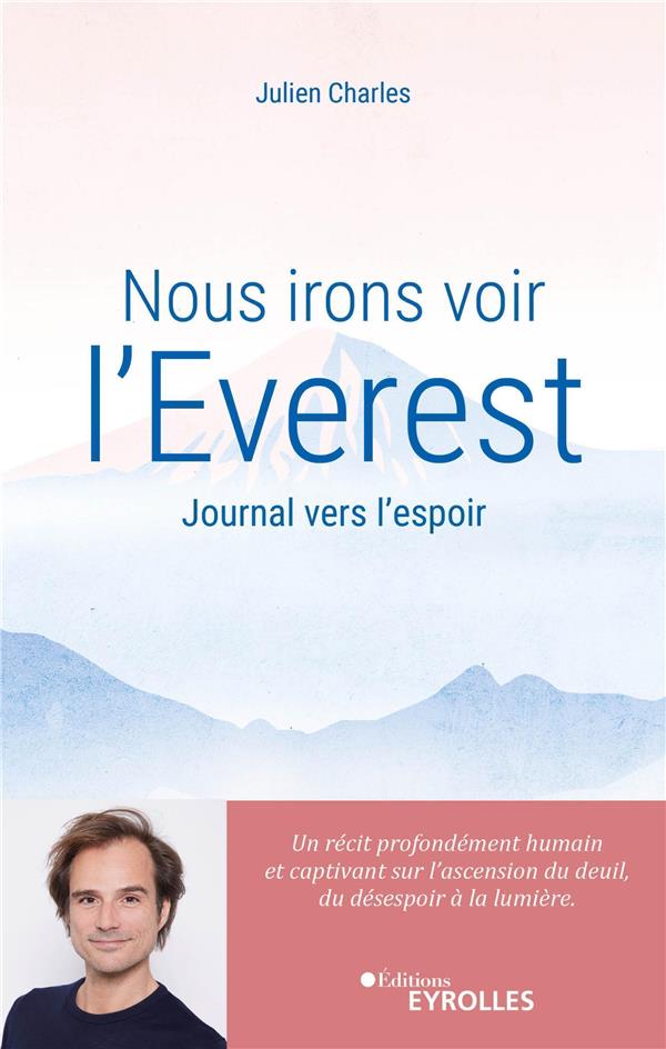 NOUS IRONS VOIR L-EVEREST - JOURNAL VERS L-ESPOIR / UN RECIT PROFONDEMENT HUMAIN ET CAPTIVANT SUR L- - CHARLES JULIEN - EYROLLES