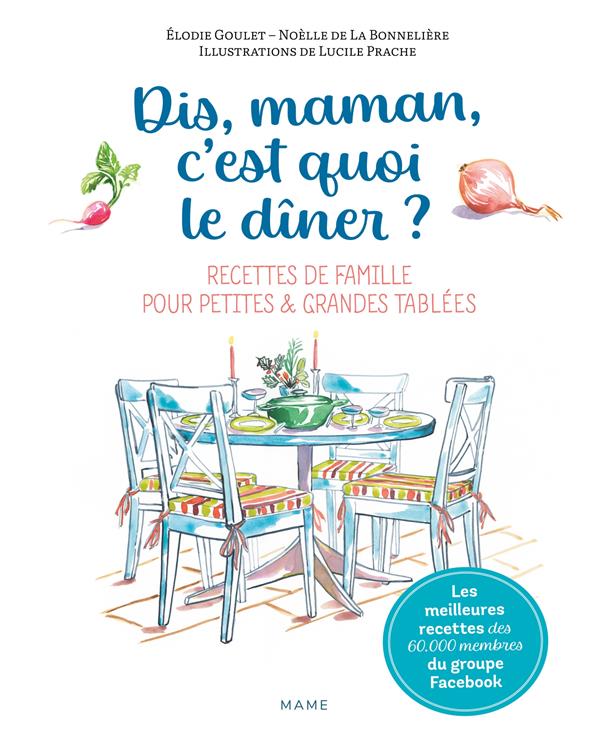 DIS-MAMAN, C-EST QUOI LE DINER ? RECETTES DE FAMILLE POUR PETITES ET GRANDES TABLEES - DE LA BONNELIERE - MAME