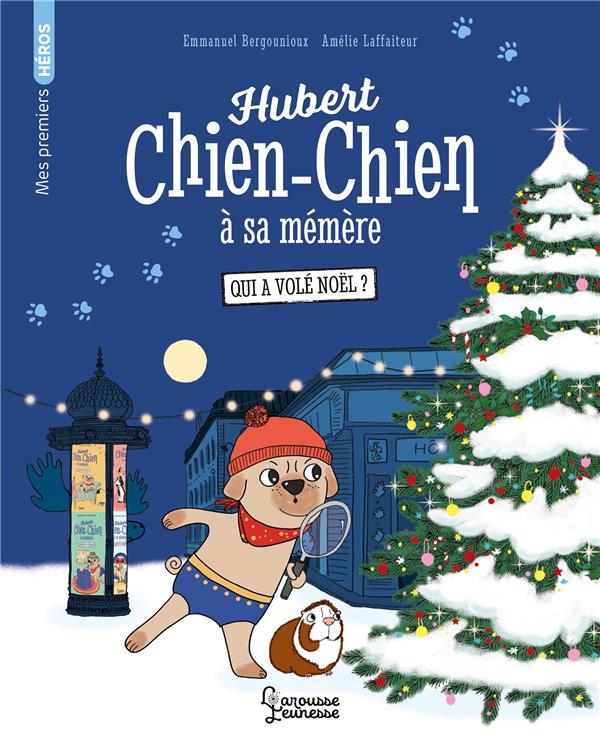 HUBERT CHIEN-CHIEN A SA MEMERE -QUI A VOLE NOEL ? - EMMANUEL BERGOUNIOUX - LAROUSSE