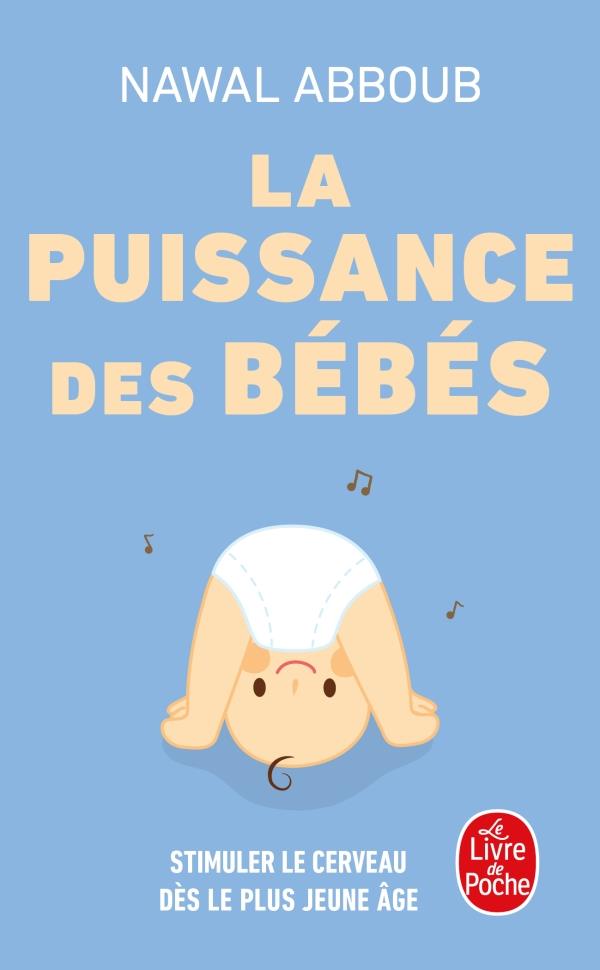 LA PUISSANCE DES BEBES - ABBOUB NAWAL - LGF/Livre de Poche