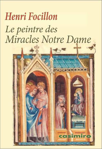 LE PEINTRE DES MIRACLES NOTRE DAME - FOCILLON HENRI - NC