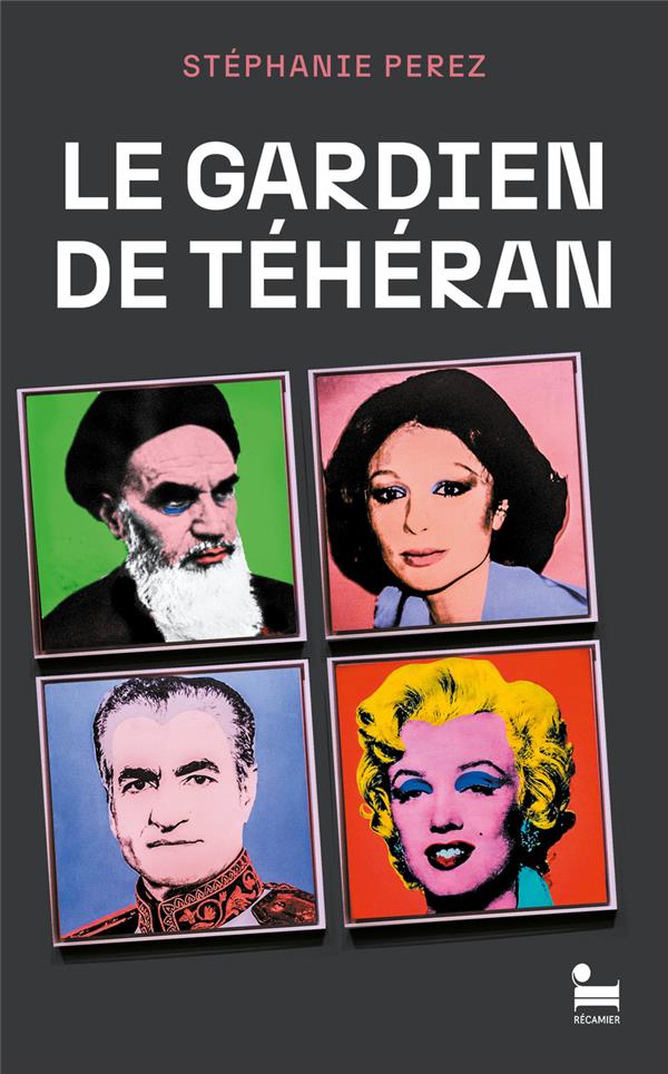 LE GARDIEN DE TEHERAN - PEREZ  STEPHANIE - RECAMIER