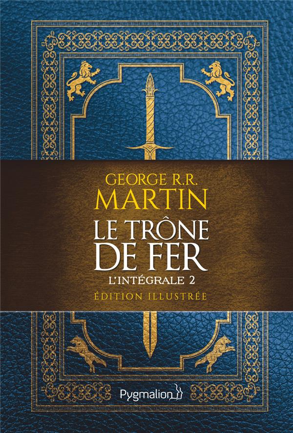 LE TRONE DE FER - EDITION ILLUSTREE - VOL02 - L-INTEGRALE - MARTIN GEORGE R.R. - FLAMMARION