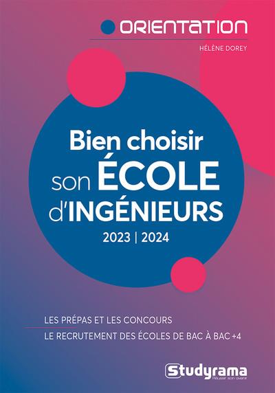 BIEN CHOISIR SON ECOLE D-INGENIEURS - DOREY HELENE - STUDYRAMA