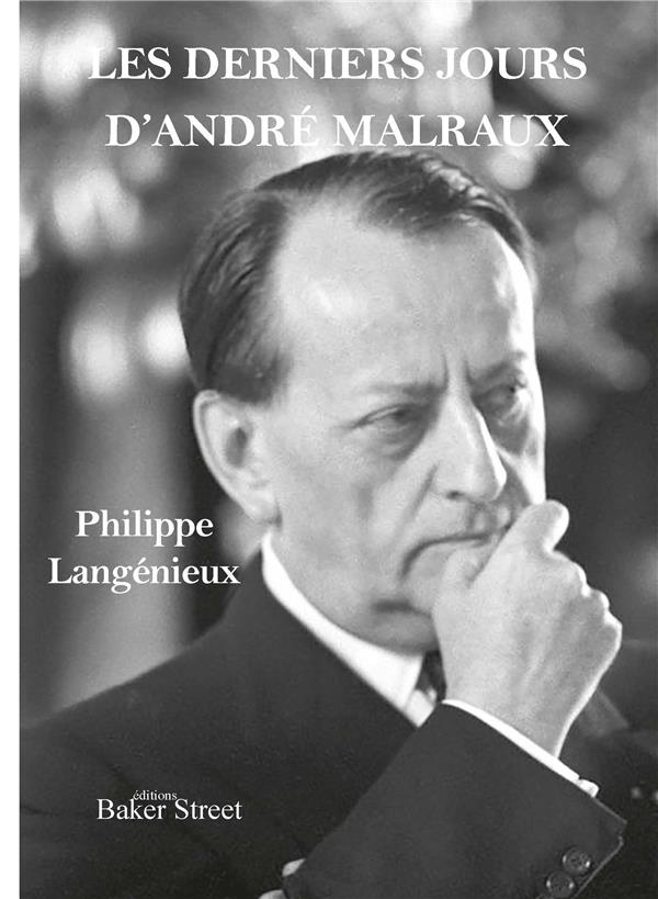 LES DERNIERS JOURS D-ANDRE MALRAUX - LANGENIEUX PHILIPPE - BAKER STREET